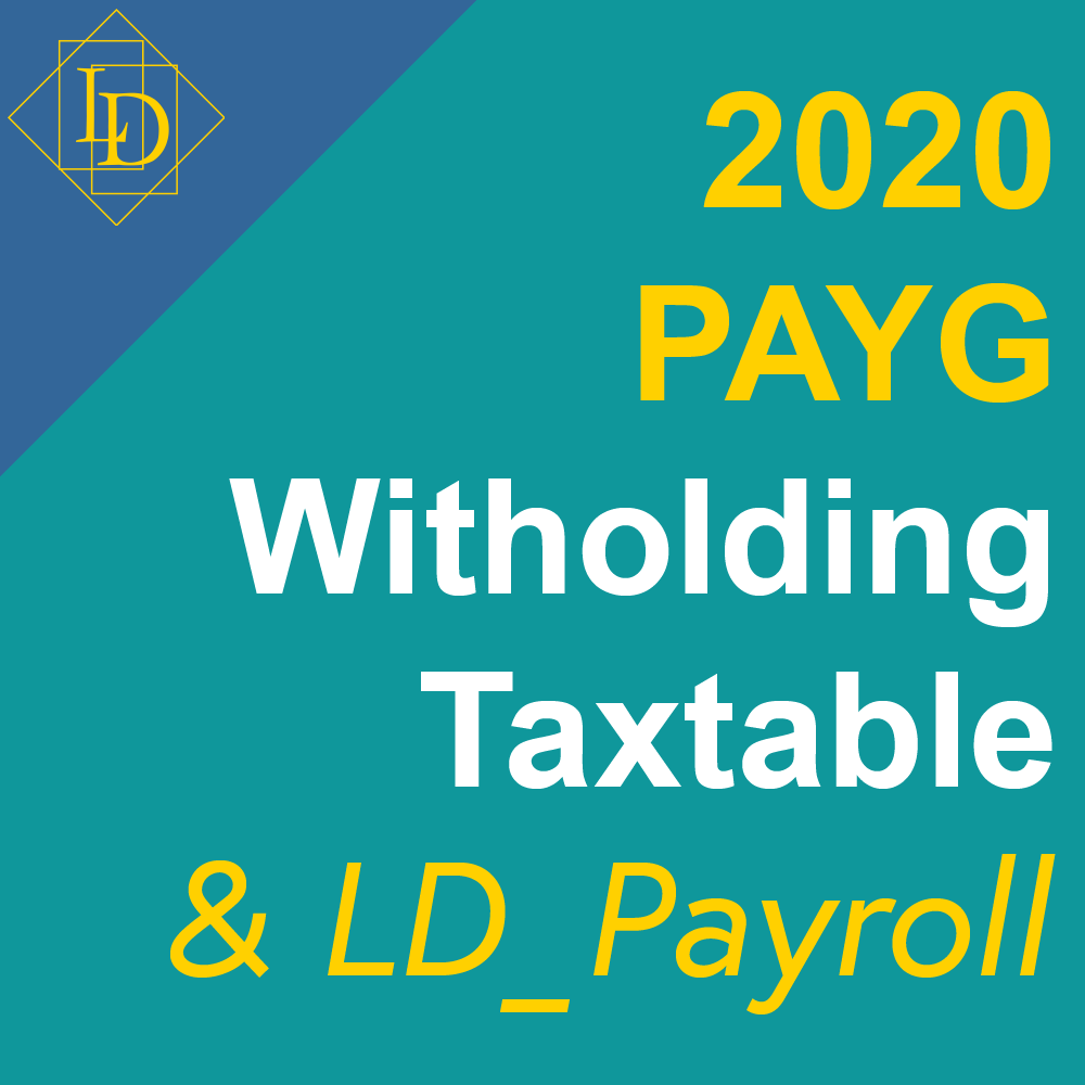 A thumbnail that borrows the colours from the Australian Taxation Office. The background is a green-ish blue. It has the title, 2020 PAYG Withholding Taxtables & LD_Payroll", written spanning the height of the thumbnail and is aligned right. In gold on blue, is the Logical Developments logo which is a diamond with the letters L and D inside of it. The letters are offset from each other vertically while also overlapping horizontally. The each sit inside of their own rectangle.