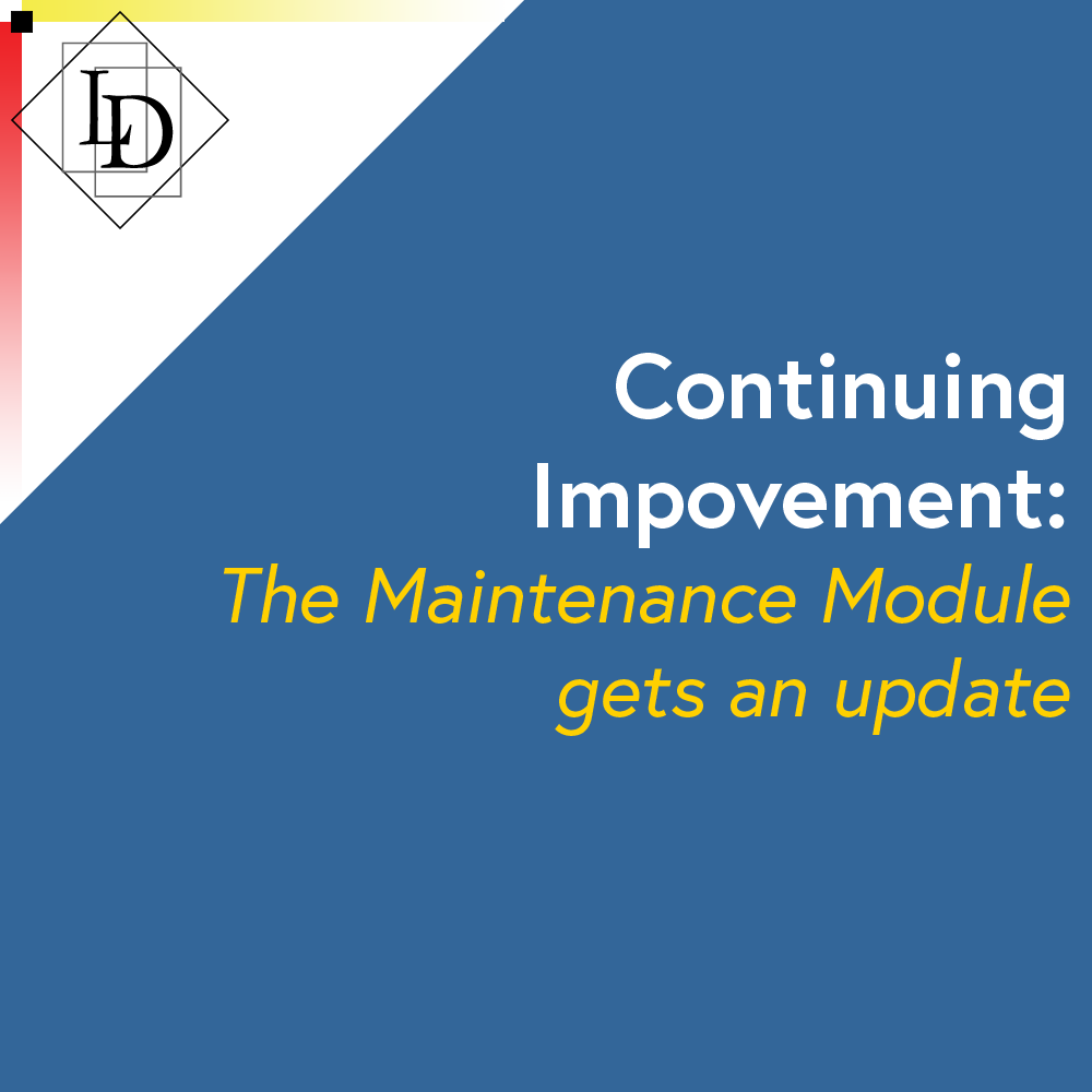 A blue thumbnail with the title, "Continuing Improvement: Maintenance Module gets an update", written in the centre toward the right. In the top left corner in black on white is the Logical Developments logo which is a diamond with the letters L and D inside of it. The letters are offset from each other vertically while also overlapping horizontally. The each sit inside of their own rectangle.