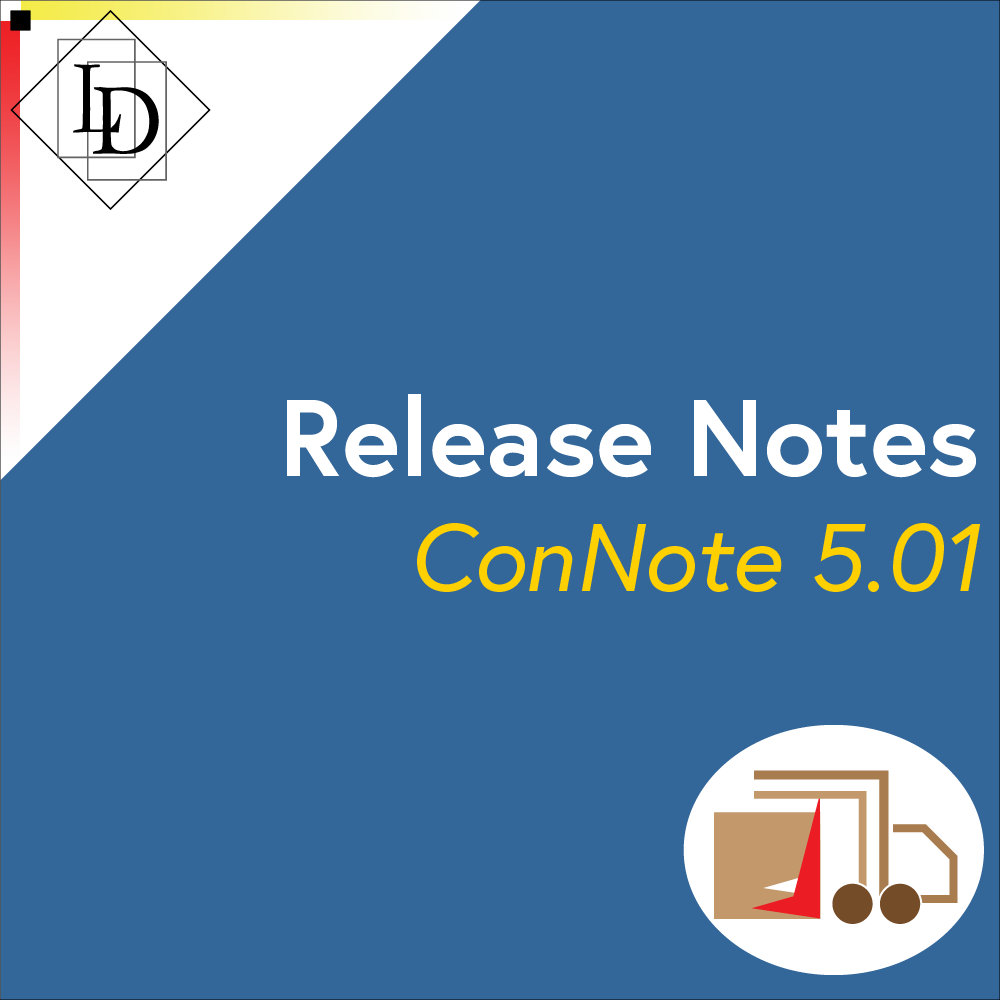 The thumbnail shows the title of the article, "Release Notes: ConNote 5.01", and has the Logical Developments logo in the top left corner, and the ConNote logo in the bottom right. The Logical Developments logo which is a diamond with the letters L and D inside of it. The letters are offset from each other vertically while also overlapping horizontally. The each sit inside of their own rectangle. The ConNote logo is the stylised outline of a box truck made to look like a check mark that resembles a luggage dolly. This sits in front of the truck's box. The logo sits inside a white oval.