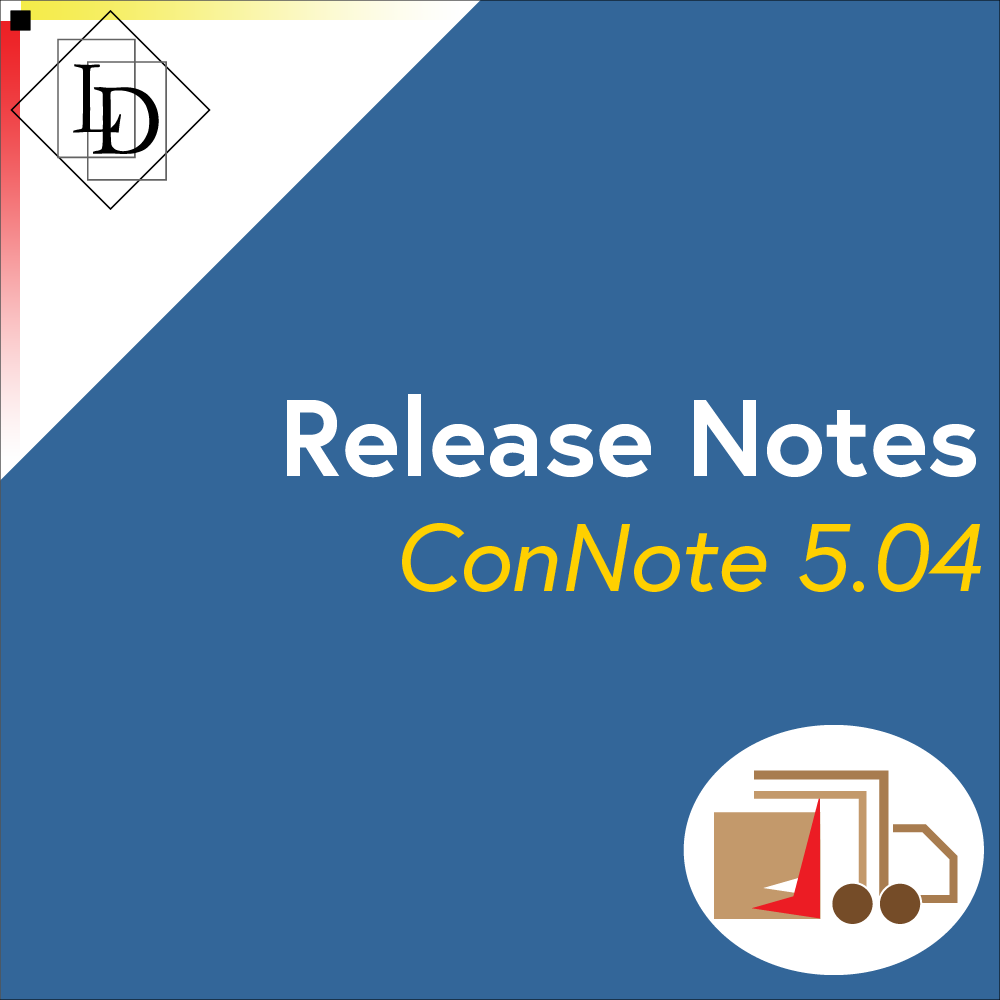 The thumbnail shows the title of the article, "Release Notes: ConNote 5.04", and has the Logical Developments logo in the top left corner, and the ConNote logo in the bottom right. The Logical Developments logo which is a diamond with the letters L and D inside of it. The letters are offset from each other vertically while also overlapping horizontally. The each sit inside of their own rectangle. The ConNote logo is the stylised outline of a box truck made to look like a check mark that resembles a luggage dolly. This sits in front of the truck's box. The logo sits inside a white oval.